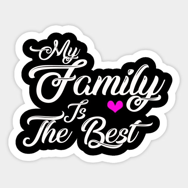 My family is the best Family Sticker TeePublic